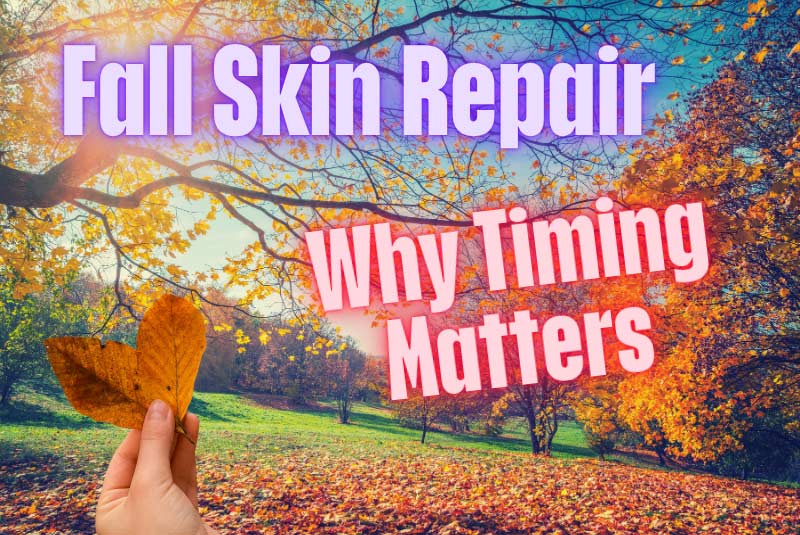 Fall Skin Repair: Why Timing Matters